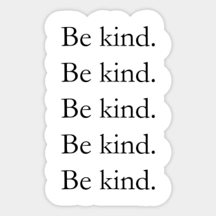 Be kind. Sticker